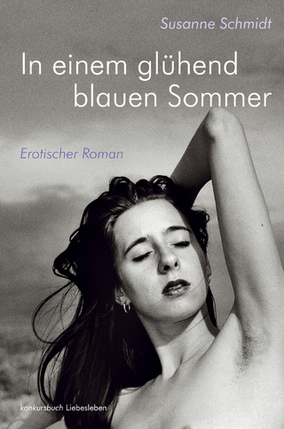 In einem glühend blauen Sommer. Erotischer Roman - Susanne Schmidt