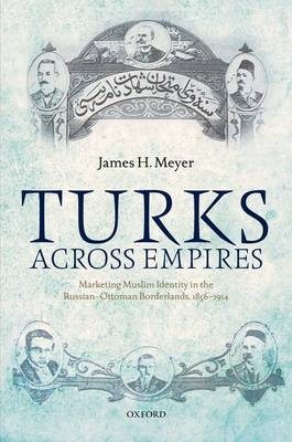 Turks Across Empires - James H. Meyer