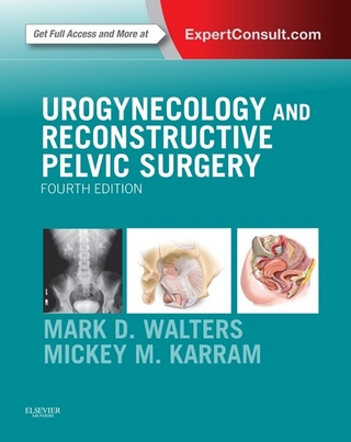 Urogynecology and Reconstructive Pelvic Surgery E-Book - Mickey M. Karram; Mark D. Walters