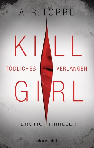 Kill Girl - Tödliches Verlangen - A.R. Torre