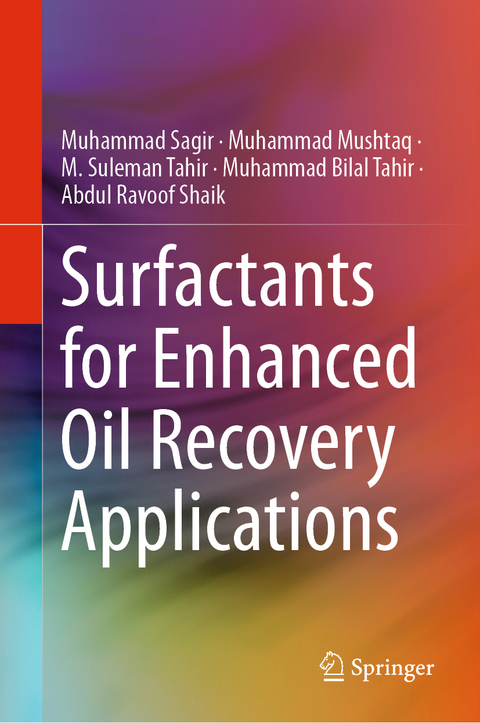 Surfactants for Enhanced Oil Recovery Applications - Muhammad Sagir, Muhammad Mushtaq, M. Suleman Tahir, Muhammad Bilal Tahir, Abdul Ravoof Shaik