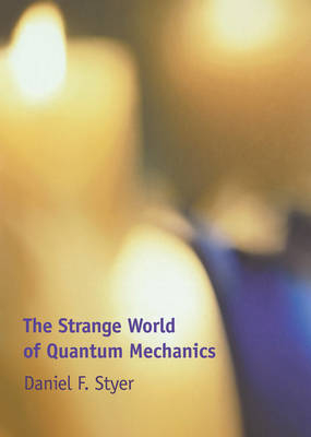 Strange World of Quantum Mechanics - Daniel F. Styer