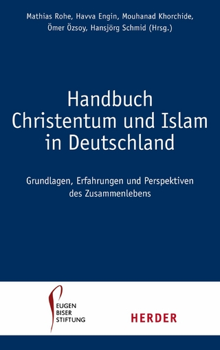 Handbuch Christentum und Islam in Deutschland - Havva Engin; Mathias Rohe; Mouhanad Khorchide; Ümer Öszoy; Hansjörg Schmid