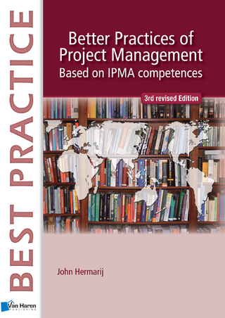 Better Practices of Project Management Based on IPMA competences &ndash; 3rd revised edition - John Hermarij