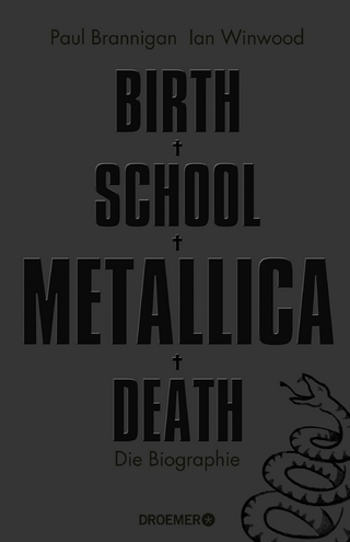 Birth School Metallica Death - Paul Brannigan; Ian Winwood