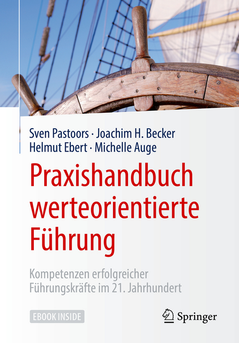 Praxishandbuch werteorientierte Führung - Sven Pastoors, Joachim H. Becker, Helmut Ebert, Michelle Auge