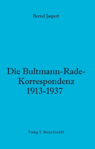 Die Bultmann-Rade-Korrespondenz 1913-1937 - Bernd Jaspert