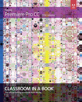 Adobe Premiere Pro CC Classroom in a Book (2014 release) - Maxim Jago