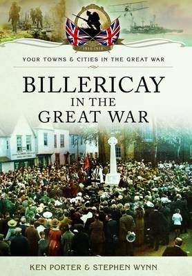 Billericay in the Great War - Ken Porter; Stephen Wynn