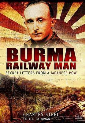 Burma Railway Man - Charles Steel; Brian Best
