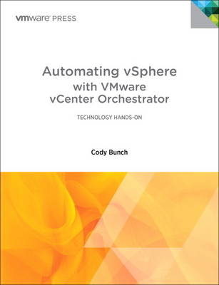 Automating vSphere with VMware vCenter Orchestrator -  Cody Bunch