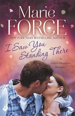 I Saw You Standing There: Green Mountain Book 3 - Marie Force
