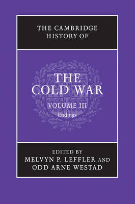 Cambridge History of the Cold War: Volume 3, Endings - Melvyn P. Leffler; Odd Arne Westad