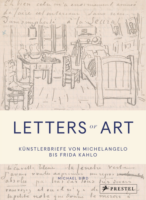 Letters of Art: Künstlerbriefe von Michelangelo bis Frida Kahlo - Michael Bird