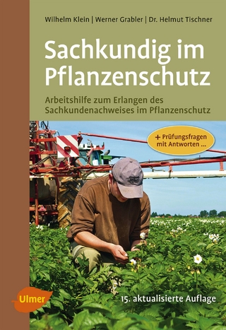 Sachkundig im Pflanzenschutz - Wilhelm Klein; Werner Grabler; Helmut Tischner