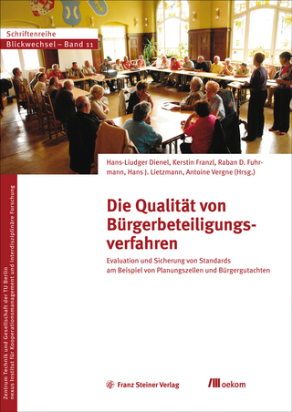Die Qualität von Bürgerbeteiligungsverfahren - Hans-Liudger Dienel; Antoine Vergne; Kerstin Franzl; Raban D. Fuhrmann; Hans J. Lietzmann
