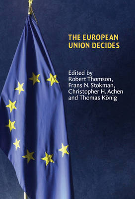 European Union Decides - Christopher H. Achen; Thomas Konig; Frans N. Stokman; Robert Thomson