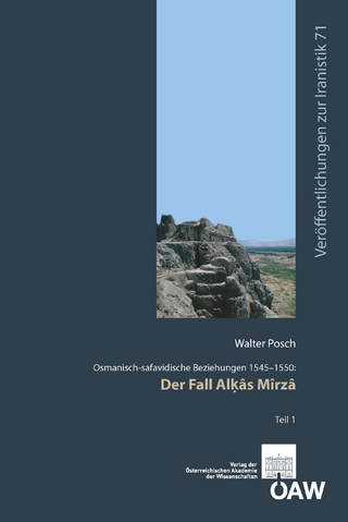 Osmanisch-safavidische Beziehungen 1545-1550: Der Fall Al?âs Mîrzâ - Bert G. Fragner; Florian Schwarz