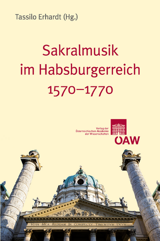 Sakralmusik im Habsburgerreich 1570-1770 - Tassilo Erhardt
