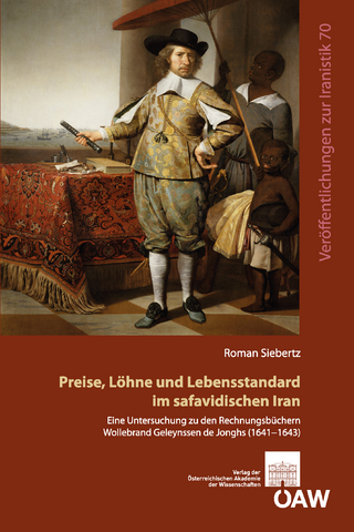 Preise, Löhne und Lebensstandard im safavidischen Iran - Bert G. Fragner; Roman Siebertz; Florian Schwarz