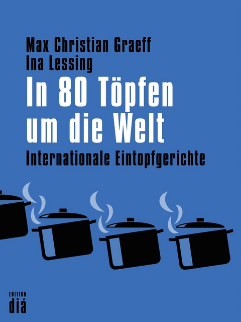 In 80 Töpfen um die Welt - Max Christian Graeff, Ina Lessing