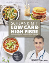 Schlank mit Low Carb – High Fibre - Thomas Prof. Dr. Kurscheid, Bettina Matthaei