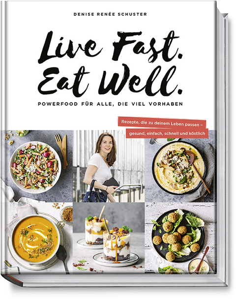 Live Fast. Eat Well. - Denise Renée Schuster