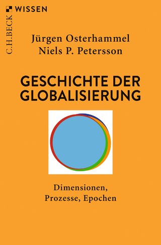 Geschichte der Globalisierung - Jürgen Osterhammel; Niels P. Petersson