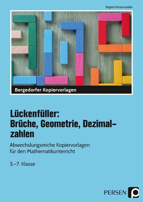 Lückenfüller: Brüche, Geometrie, Dezimalzahlen - Brigitte Penzenstadler