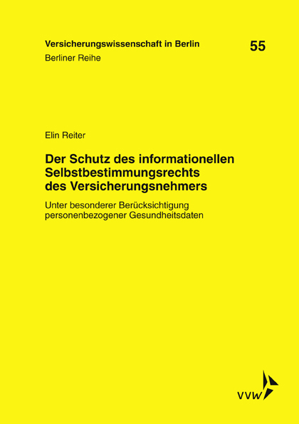 Der Schutz des informationellen Selbstbestimmungsrechts des Versicherungsnehmers - Elin Reiter