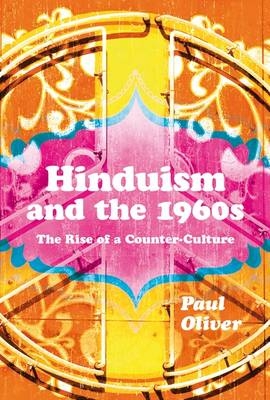 Hinduism and the 1960s - Oliver Paul Oliver
