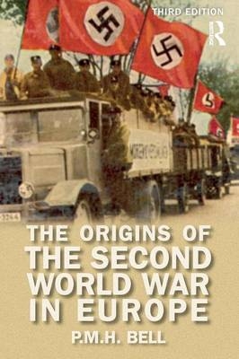 Origins of the Second World War in Europe - P. M. H. Bell