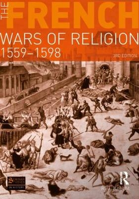 French Wars of Religion 1559-1598 - R. J. Knecht