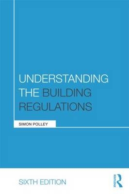 Understanding the Building Regulations - Simon Polley