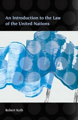 Introduction to the Law of the United Nations - Kolb Robert Kolb