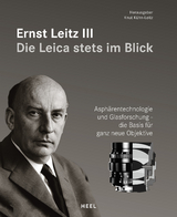 Ernst Leitz III - Die Leica stets im Blick - 