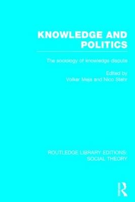 Knowledge and Politics (RLE Social Theory) - Volker Meja; Nico Stehr