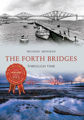 Forth Bridges Through Time - Michael Meighan
