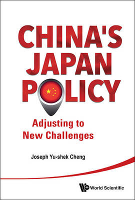 China's Japan Policy: Adjusting To New Challenges - Cheng Joseph Yu-shek Cheng