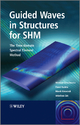 Guided Waves in Structures for SHM - Wieslaw Ostachowicz; Pawel Kudela; Marek Krawczuk; Arkadiusz Zak