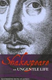Shakespeare: An Ungentle Life - Duncan-Jones Katherine Duncan-Jones