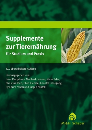 Supplemente zur Tierernährung für Studium und Praxis - Josef Kamphues; Petra Wolf; Manfred Coenen; Klaus Eder …