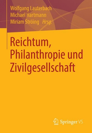 Reichtum, Philanthropie und Zivilgesellschaft - Wolfgang Lauterbach; Michael Hartmann; Miriam Ströing