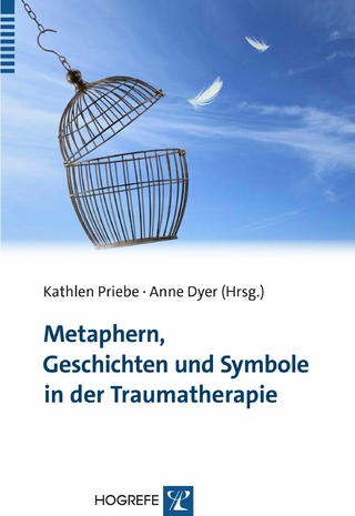 Metaphern, Geschichten und Symbole in der Traumatherapie - Kathlen Priebe; Anne Dyer