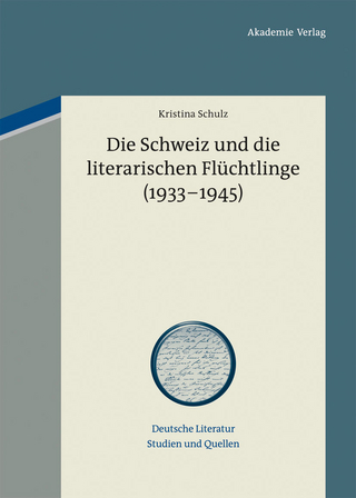 Die Schweiz und die literarischen Flüchtlinge (1933-1945) - Kristina Schulz