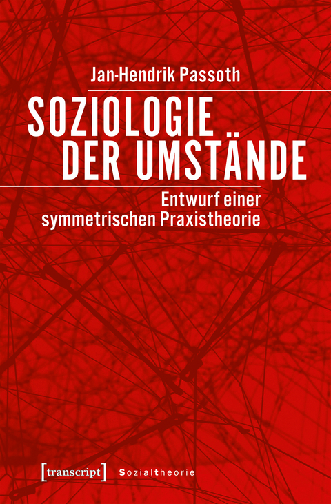 Soziologie der Umstände - Jan-Hendrik Passoth