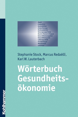 Wörterbuch Gesundheitsökonomie - Stephanie Stock; Marcus Radaélli; Karl W. Lauterbach