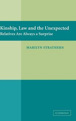 Kinship, Law and the Unexpected - Marilyn Strathern