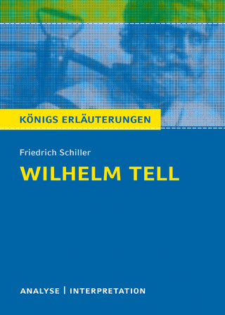 Willhelm Tell. Königs Erläuterungen. - Friedrich Schiller; Volker Krischel