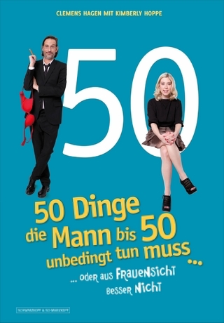 50 Dinge, die Mann bis 50 unbedingt tun muss ... - Clemens Hagen; Kimberly Hoppe